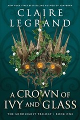 Sourcebooks Casablanca A Crown of Ivy and Glass. by Claire Legrand