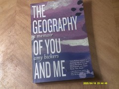 The Geography of You and Me-A Memoir & Signed by Amy Bickers-328 Pages 6″ x 9″