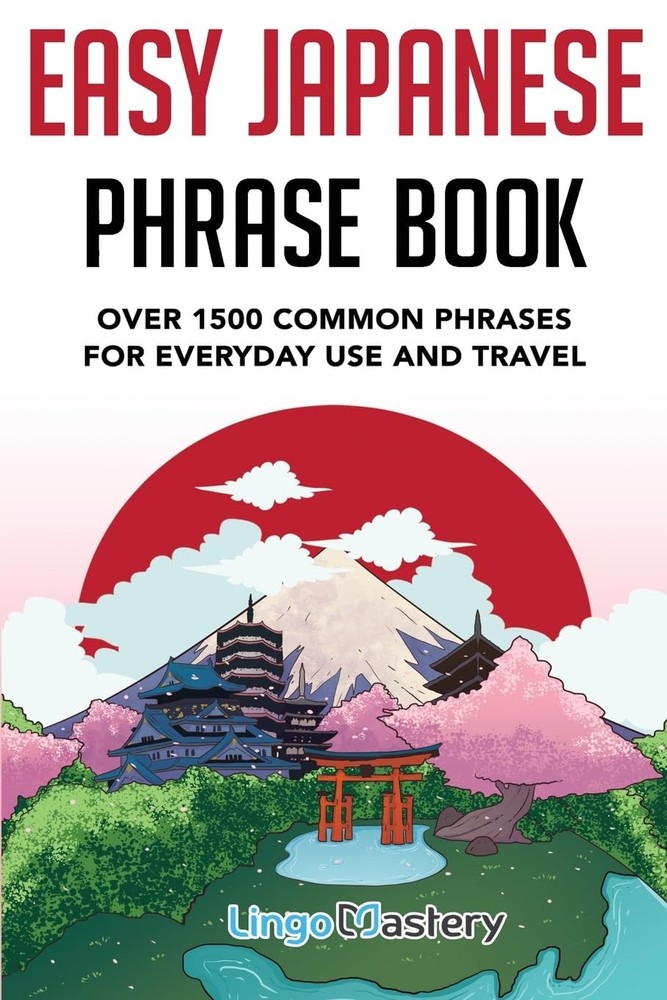 Easy Japanese Phrase Book: Over 1500 Common Phrases For Everyday Use And Tra…