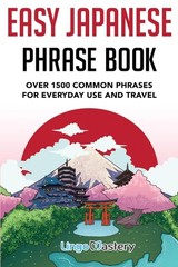 Easy Japanese Phrase Book: Over 1500 Common Phrases For Everyday Use And Tra…