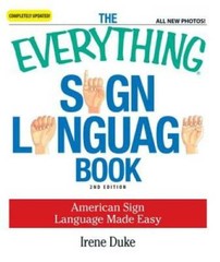 The Everything Sign Language Book: American Sign Language Made Easy… Al – GOOD