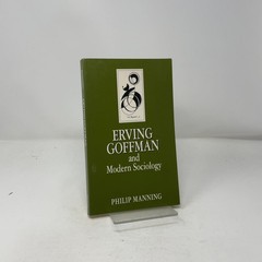 Erving Goffman and Modern Sociology by Philip Manning PB First Thus Very Good 1