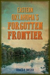 NEW The History Press Eastern Oklahoma’s Forgotten Frontier, OK 9781467155601 Am