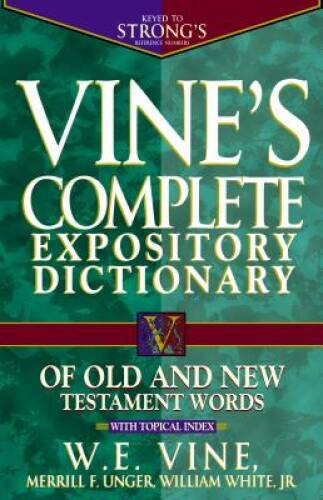 Vine’s Complete Expository Dictionary of Old and New Testament Words – VERY GOOD