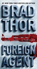 Foreign Agent: A Thriller (The Scot Harvath Series) By Thor, Brad – VERY GOOD