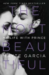 The Most Beautiful: My Life with Prince – Hardcover By Garcia, Mayte – GOOD
