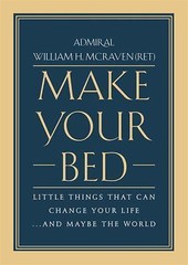 Make Your Bed: Little Things That Can Change Your Life…and Maybe the World