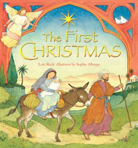 THE FIRST CHRISTMAS By Lois Rock & Sophie Allsopp – Hardcover **Excellent**