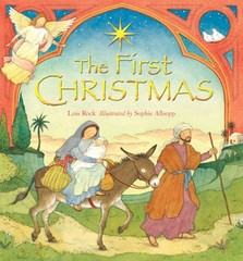THE FIRST CHRISTMAS By Lois Rock & Sophie Allsopp – Hardcover **Excellent**