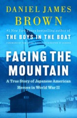 Facing the Mountain: A True Story of Japanese American Heroes in World – GOOD