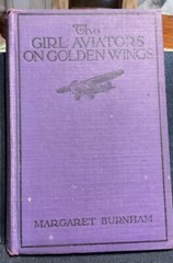 Vintage Book THE GIRL AVIATORS ON GOLDEN WINGS By Margaret Burnham 301 Pages