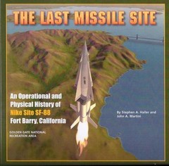 THE LAST MISSILE SITE: AN OPERATIONAL AND PHYSICAL HISTORY By Stephen A. Haller