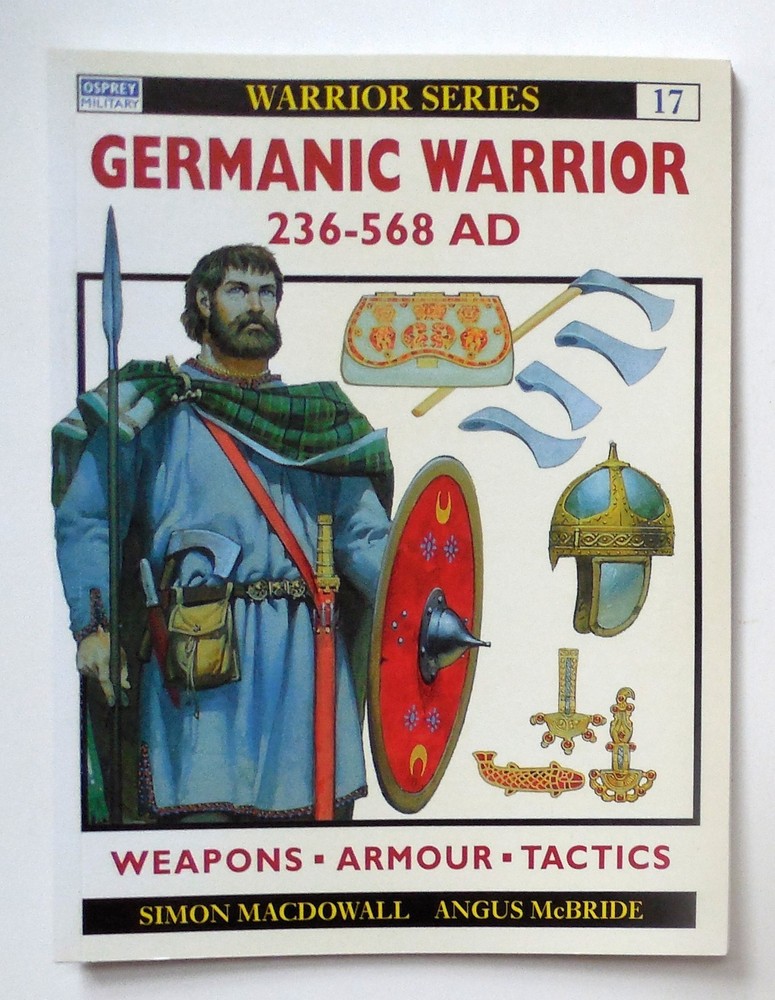 Osprey Warrior Series “Germanic Warrior 236-568 A.D.” Book No. 17