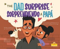 Sorprendiendo a Pap (the Dad Surprise) Bilingual Eng/Spa by Laurie Friedman (Eng