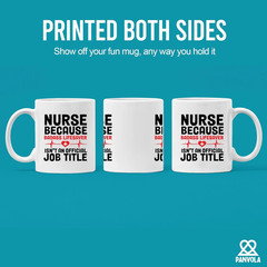 Nurse Because Badass Lifesaver Isn’t An Official Title 11 Ounces, White