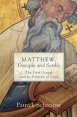 Matthew, Disciple and Scribe: The First Gospel and Its Portrait of Jesus, Patric