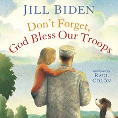 Don’t Forget, God Bless Our Troops – Biden, Dr Jill|Colón, Raúl – Good – S…