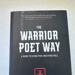 Warrior Poet Way : A Guide to Living Free and Dying Well by John Lovell…