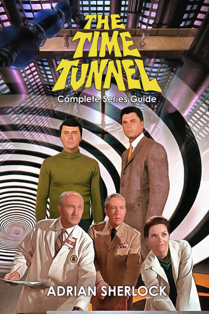 The Time Tunnel Complete Series Guide