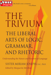 The Trivium: the Liberal Arts of Logic, Grammar, and Rhetoric