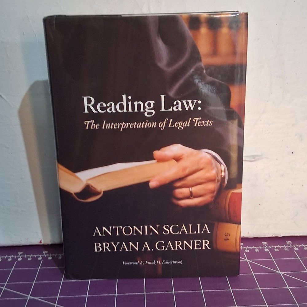 Reading Law: The Interpretation of Legal Texts, Bryan A. Garner,Antonin Scalia