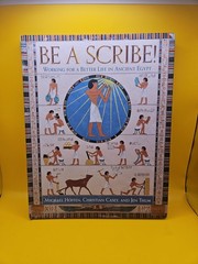 Be a Scribe! – Working for a Better Life in Ancient Egypt by Michael Hoffen