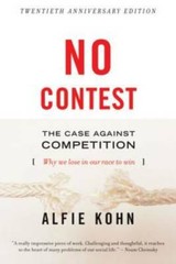 No Contest: The Case Against Competition – Paperback By Kohn, Alfie – GOOD
