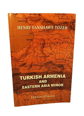 TURKISH ARMENIA AND EASTERN ASIA MINOR by Henry F. Tozer