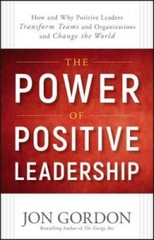 The Power of Positive Leadership: How and Why Positive Leaders Transform – GOOD