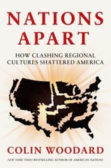 Nations Apart : How Clashing Regional Cultures Shattered America