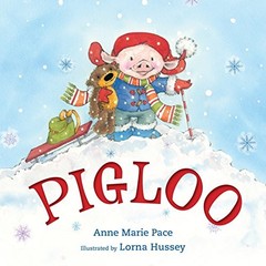 PIGLOO By Anne Marie Pace & Lorna Hussey – Hardcover **Mint Condition**