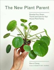 The New Plant Parent: Develop Your Green Thumb and Care for Your Hou – VERY GOOD
