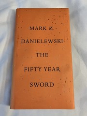 Mark Z Danielewski The Fifty Year Sword Hardcover 2012