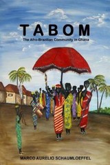 Tabom. The Afro-Brazilian Community In Ghana by Schaumloeffel, Marco Aurelio