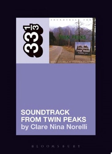 Angelo Badalamenti’s Soundtrack from Twin Peaks (33 1/3) – Norelli, Clare Nina