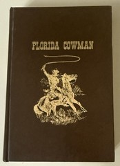 FLORIDA COWMAN: A HISTORY OF FLORIDA CATTLE RAISING by JOE A. AKERMAN