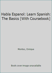 Habla Espanol: Learn Spanish: The Basics [With Coursebook] by Montes, Enrique