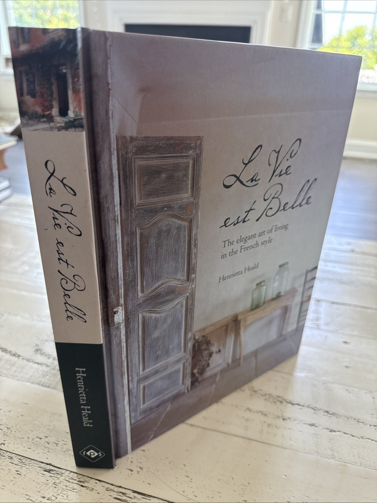 La Vie est Belle Henrietta Heald HC 2013 French Style Interior Design Decor