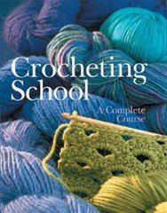 Crocheting School: A Complete Course – Hardcover – GOOD