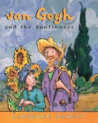 van Gogh and the Sunflowers: A True – Paperback, by Anholt Laurence – Very Good