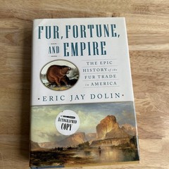 Fur, Fortune, Empire Eric Jay Dolin 2010 First Edition Signed History W.W