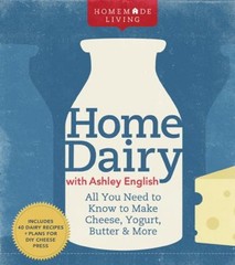 Home Dairy with Ashley English : All You Need to Know to Make Che