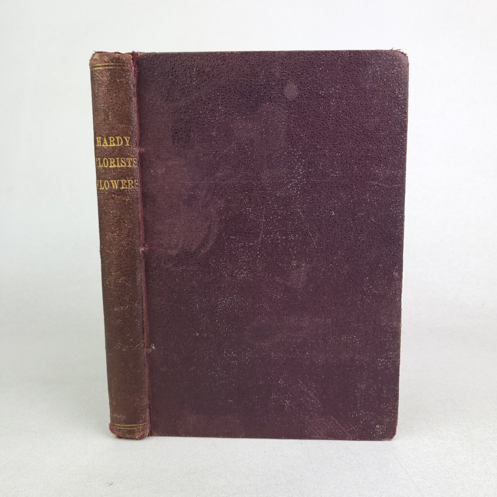Hardy Florists’ Flowers: Their Cultivation & Management, James Douglas 1880 HC