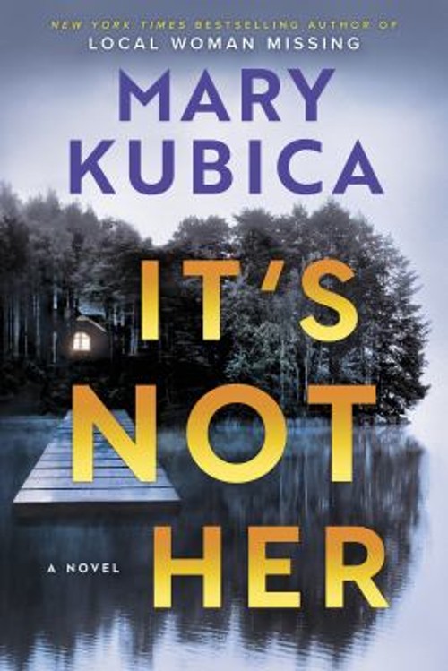 It’s Not Her : A Novel Hardcover Mary Kubica