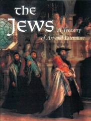 The Jews: A Treasury of Art and Literature by