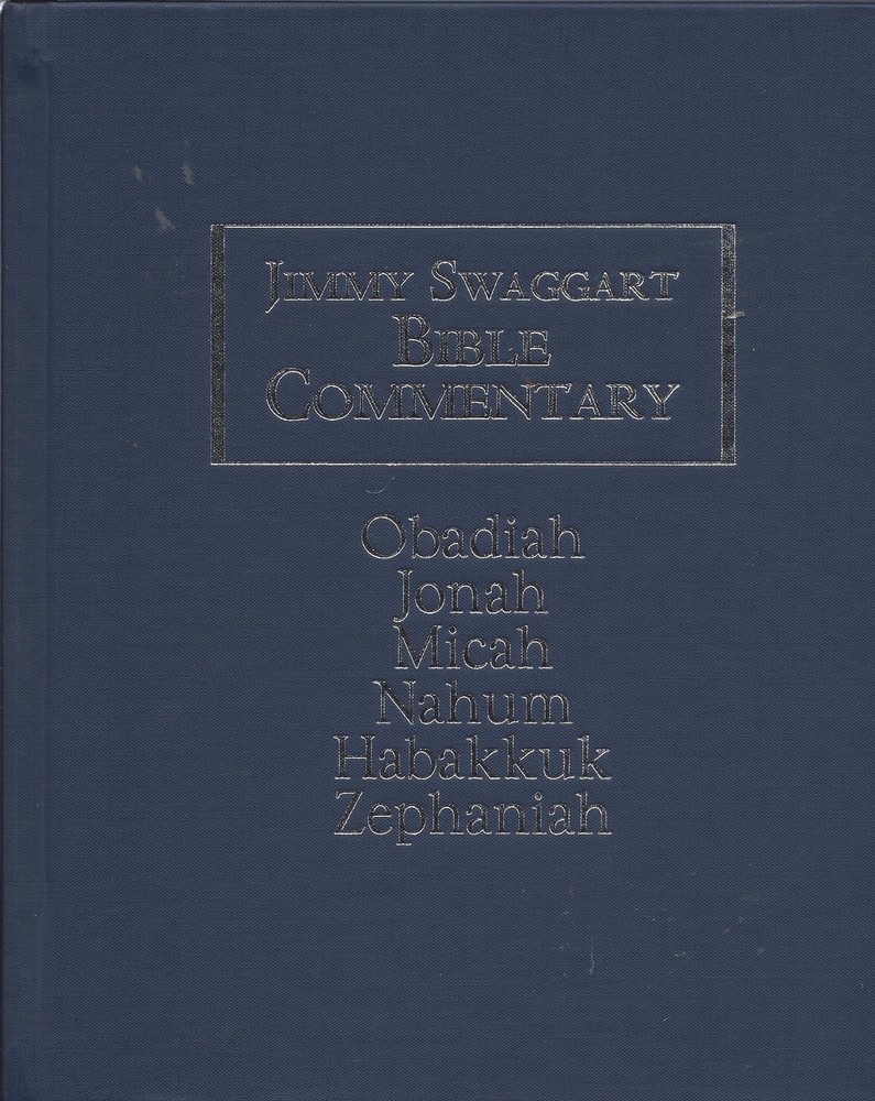 Jimmy Swaggart Bible Commentary: Obadiah, Jonah, Micah, Nahum, Habakkuk, Zep…
