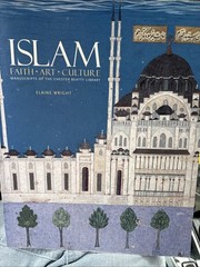 Islam : Faith, Art, Culture by Elaine Wright (2009) Chester Beatty Library