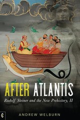 After Atlantis: Rudolf Steiner and the New Prehistory, II