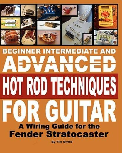 Beginner Intermediate And Advanced Hot Rod Techniques For Guitar:… (RePrint)