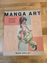 MANGA ART: Inspiration and Techniques from an Expert Illustrator, Crilley, Mark
